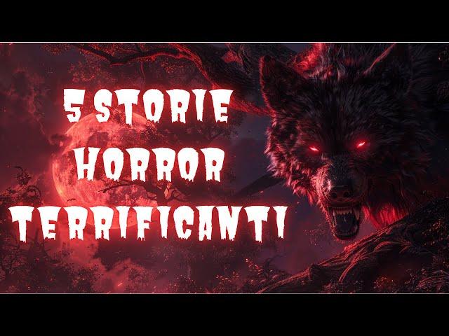 5 STORIE HORROR TERRIFICANTI!