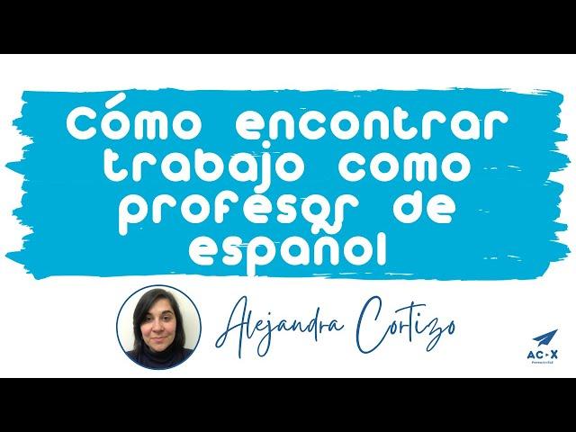  Ser PROFESOR DE ESPAÑOL:  CÓMO ENCONTRAR TRABAJO como profesor de español