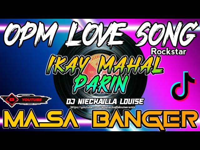 Ikay Mahal Parin | Masa Banger | Rockstar Remix By: Dj Nieckailla Louise Remix