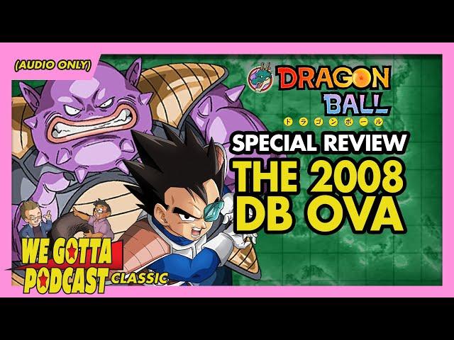 2008 DB OVA Review (Ft. Trivia God Zénpai) - We Gotta Podcast 022 (CLASSIC)