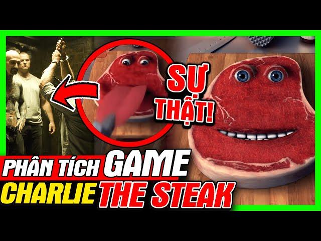 CHARLIE THE STEAK: Sự Thật Về Miếng Thịt Quỷ Ám | Phân Tích Game | meGAME