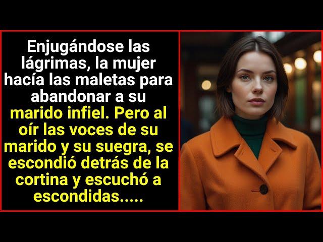 "Empacaba para irse, pero al oír a su esposo y suegra, se escondió aterrorizada."