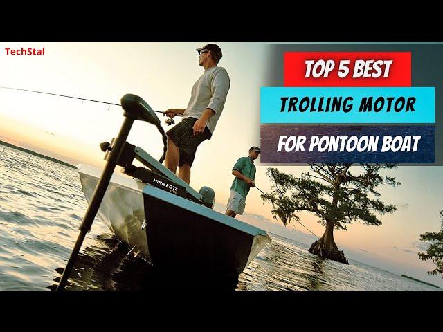  Top 5 Best Trolling Motor for Pontoon Boat | Best Trolling Motors For Pontoon Boats - [2023]