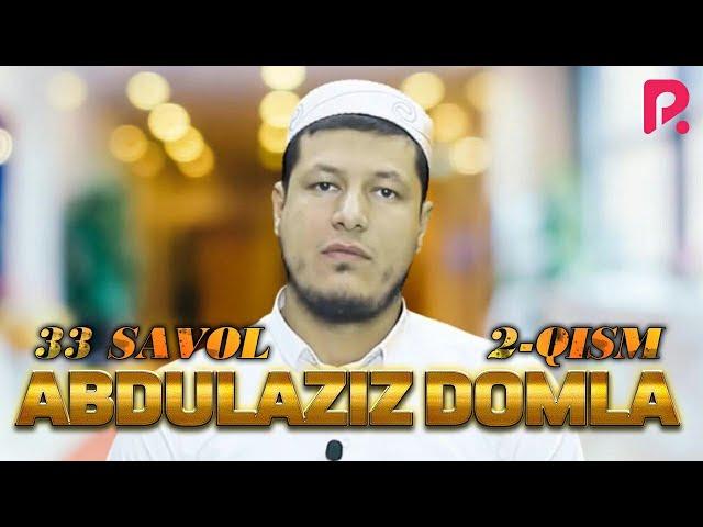 33 savol - Abdulaziz domlaning hayotida bu ishlar bo'lgan.