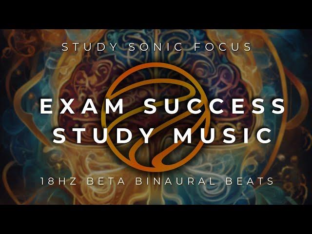 Exam Success Study Music 18Hz Binaural Beats Beta Brainwaves For Student Focus and Concentration