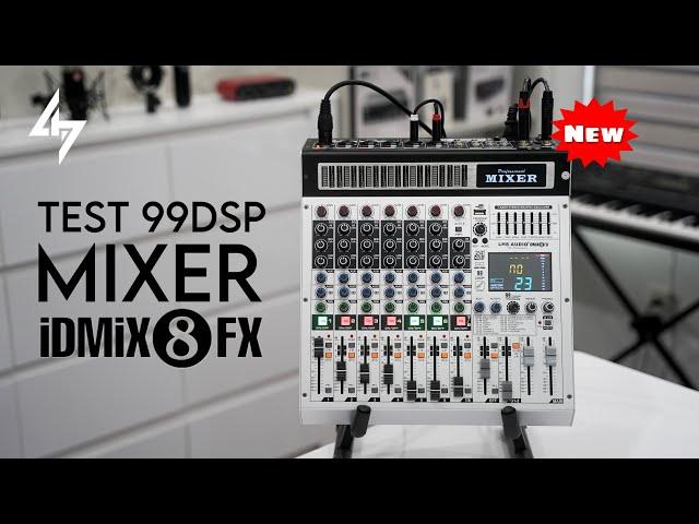 Test 99 Chế Độ Vang Tuỳ Chỉnh Trên MIXER IDMIX 8 FX Của Hãng LHS AUDIO | Sản Phẩm Mới Nhất 2025