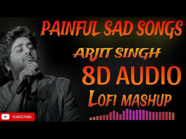 Sad break up song || 8D Audio || arijit singh heart touching sad song || night lofi songs #lofimusic