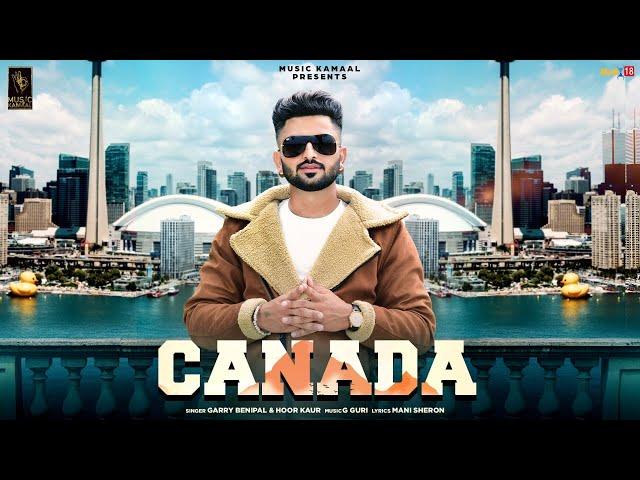 Canada (Full Video) | Garry Benipal, Hoor Kaur | G Guri | Music Kamaal