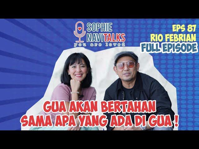 RIO FEBRIAN :  GUA AKAN BERTAHAN SAMA APA YANG ADA DI GUA ! - SOPHIE NAVITALKS