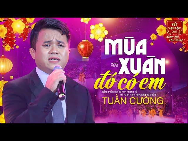 Mùa Xuân Đó Có Em - Tuấn Cường | Tết Vạn Lộc 2023