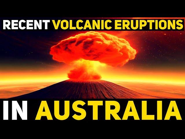 3 Recent Australian Volcanic Eruptions