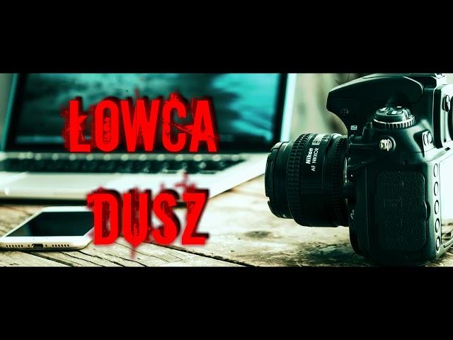 Łowca Dusz - CreepyPasta (PL)