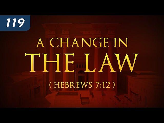 A Change in the Law (Hebrews 7:12)