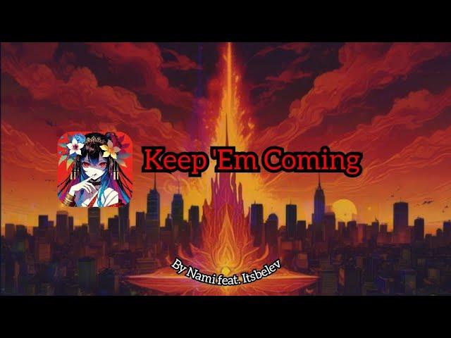 Keep 'Em Coming by Nami (Ft. ItsBelev)