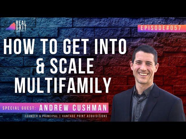 How To Get Into & Scale Multifamily with Andrew Cushman