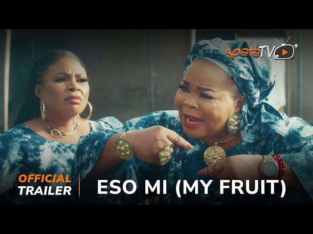 Eso Mi ( My Fruit ) Yoruba Movie 2024 | Official Trailer | Showing This Monday 25th Nov On ApataTV+