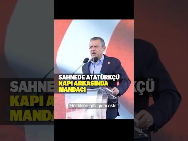 Sahnede Atatürkçü, Kapı Arkasında Mandacı!