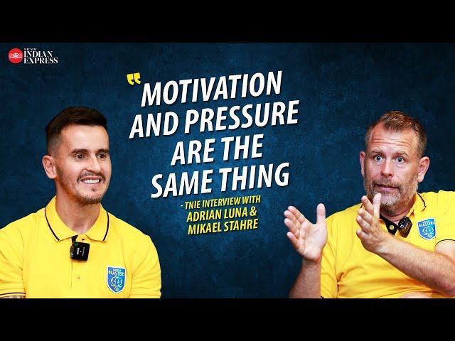 'Good players like pressure' - Mikael Stahre | Adrian Luna | Kerala Blasters | Interview | TNIE