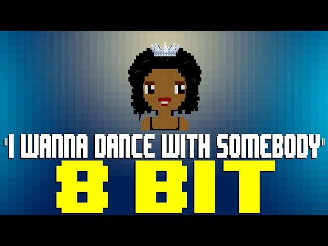 I Wanna Dance With Somebody [8 Bit Tribute to Whitney Houston] - 8 Bit Universe