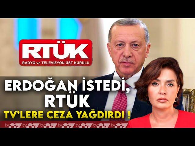 ERDOĞAN İSTEDİ, RTÜK TV’LERE CEZA YAĞDIRDI !