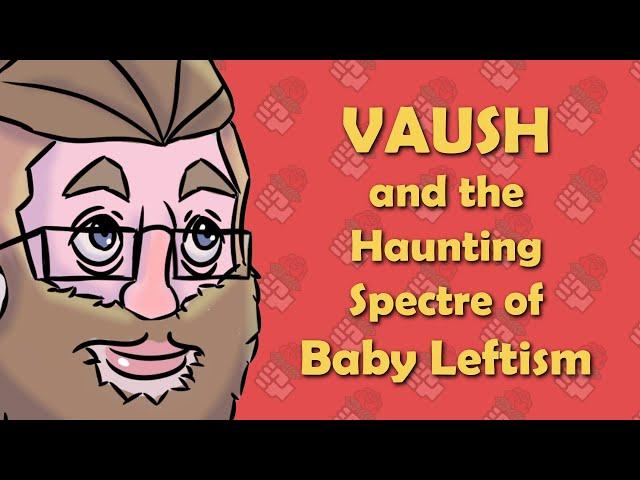 Vaush and the Haunting Spectre of Baby Leftism