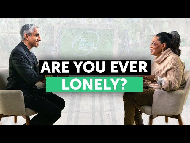 Do You Sometimes Feel Lonely? | The Oprah Podcast