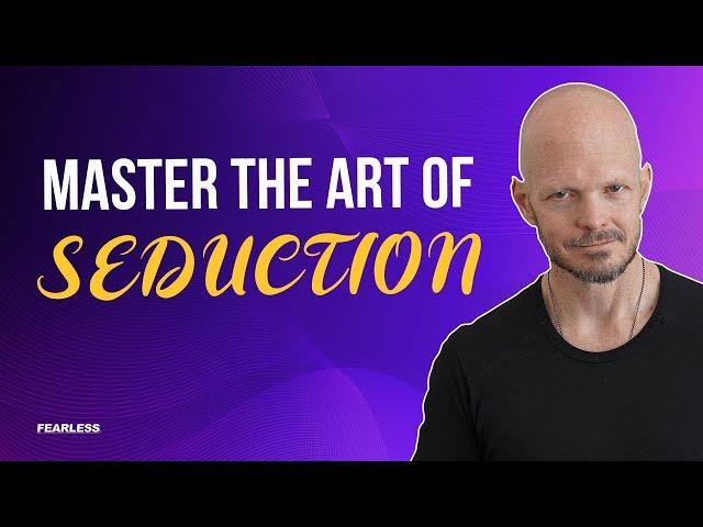 How To Master The Art of Fearless Seduction | The Fearless Man