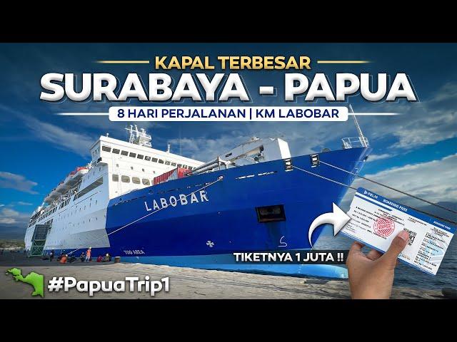 PAPUA - Eps.1 | Surabaya - Papua 8 HARI DIATAS KAPAL  ‼️ Kapal Penumpang TERBESAR Km Labobar.