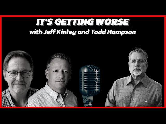 It's Getting Worse! | With Tom Hughes, Jeff Kinley, & Todd Hampson