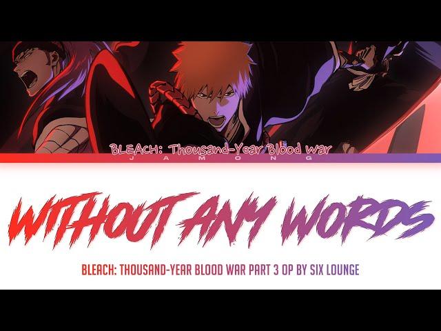 Bleach: Thousand-Year Blood War Part 3 - Opening FULL "Without any words" by SIX LOUNGE (Lyrics)