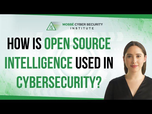 How is Open Source Intelligence used in Cybersecurity?