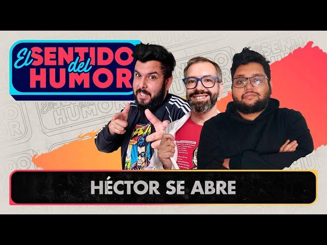 El Sentido del Humor | Héctor se abre | 12 de Mayo 2022