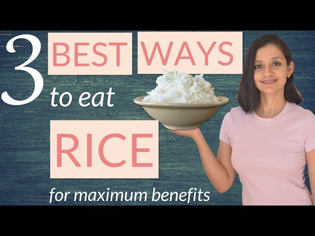 3 BEST WAYS TO EAT RICE for maximum benefits