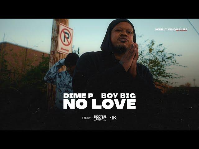 Dime P x Boy Big - No Love @SkrillyVisionFilmsLLC