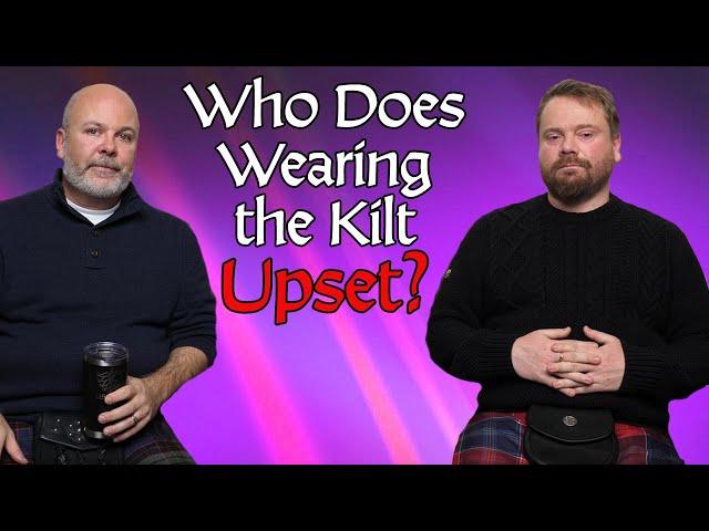 Who Does Wearing the Kilt Upset?