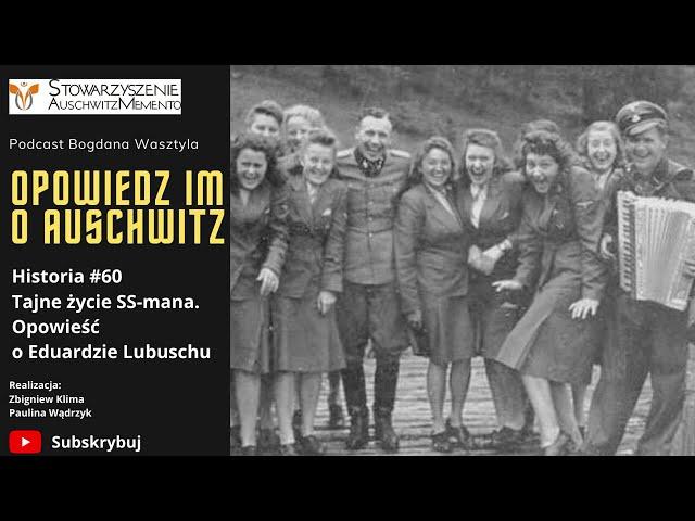 Historia #60 Tajne życie SS-mana. Opowieść o Eduardzie Lubuschu