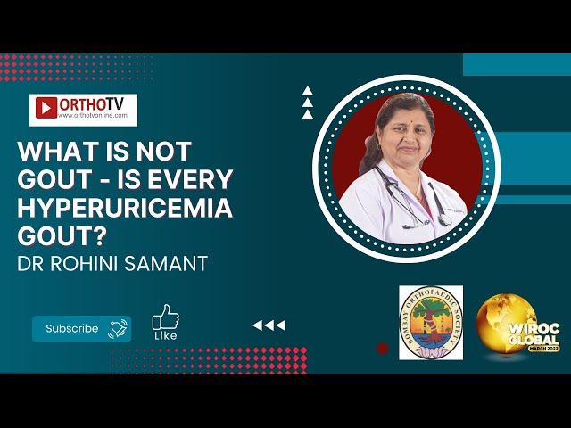 What is Not Gout ? Is all Hyperuricemia Gout - Dr Rohini Samant