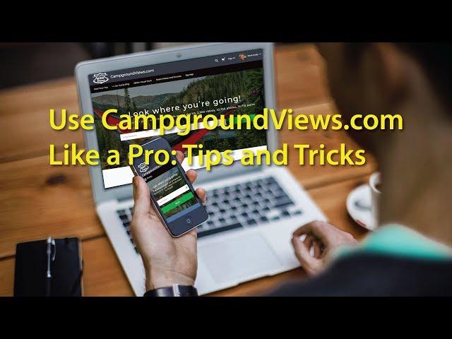 Use CampgroundViews.com Like a Pro: Tips and Tricks