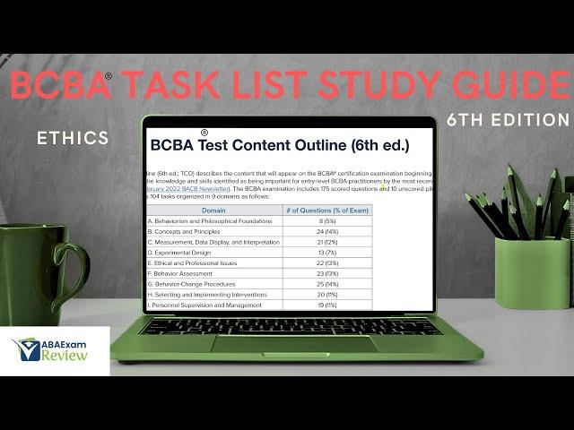 Complete 6th Edition BCBA® Task List Study Guide | BCBA® Exam Task List Sixth Edition | Ethics