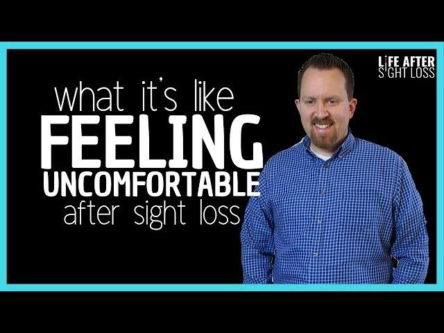 Those Uncomfortable Moments After Sight Loss | Life After Sight Loss