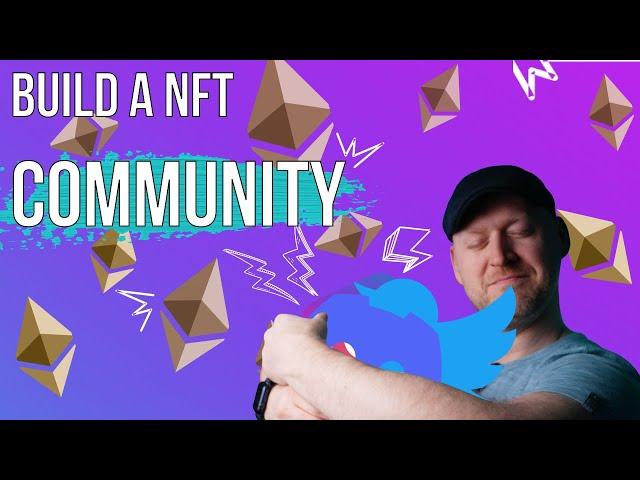 The Ultimate NFT Community Building Guide