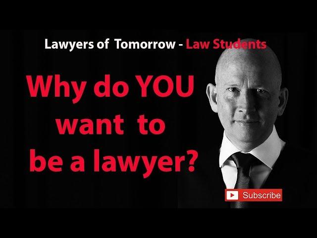 Law Student Why do YOU want to be a lawyer?