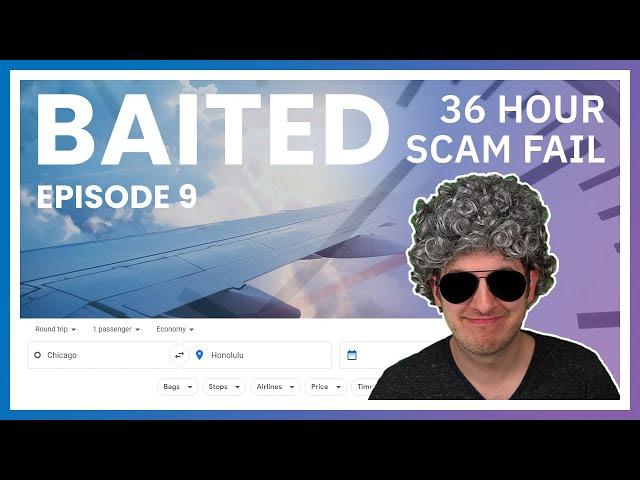 Four Scammers Wasted 36 Hours On Me - Baited Ep. 9 (The Airport)