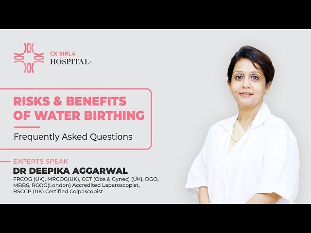 Risks & Benefits of Water Birthing| Dr Deepika Aggarwal | CK Birla Hospital
