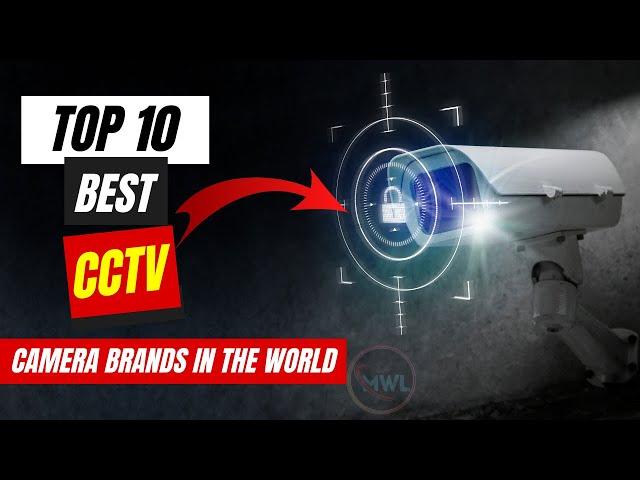 Top 10 Best CCTV Camera Brands in the World