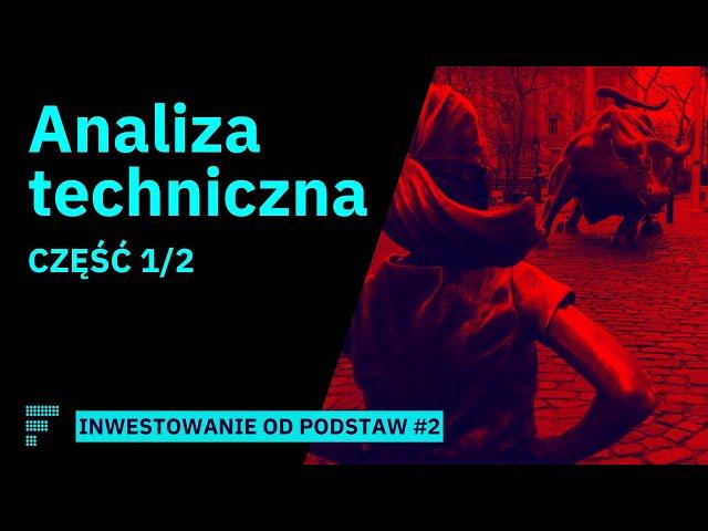 Analiza techniczna cz. 1: Działa czy nie? 3 podstawowe założenia