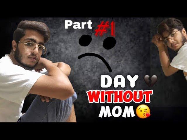 Day Without Mom||Part#1|| Bht mushkil ha akela rehna