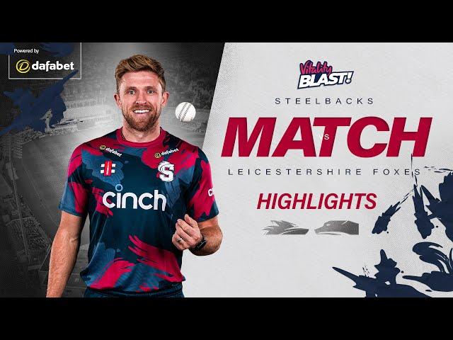 Decided On The Final Ball | Steelbacks vs Foxes | Vitality Blast Highlights