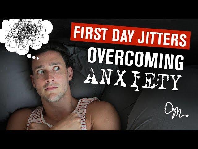 OVERCOMING ANXIETY : FIRST DAY NERVOUS JITTERS | Doctor Mike