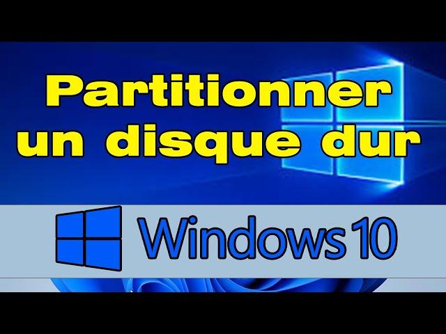 Comment partitionner un disque dur Windows 10